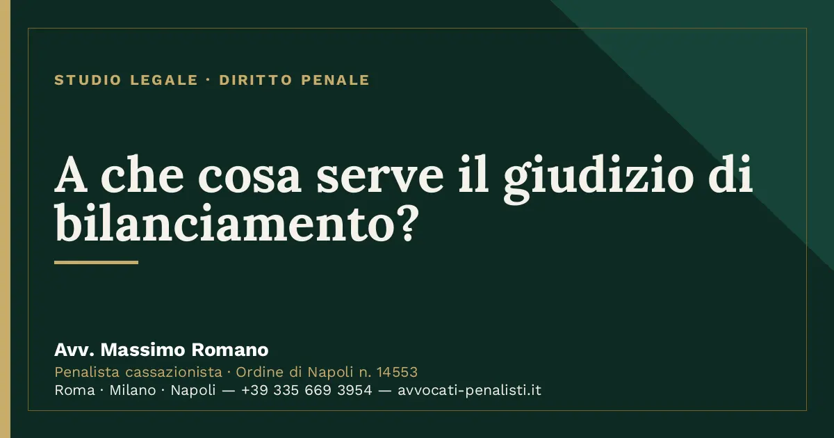 A che cosa serve il giudizio di bilanciamento? — scheda dello Studio Legale Avv. Massimo Romano