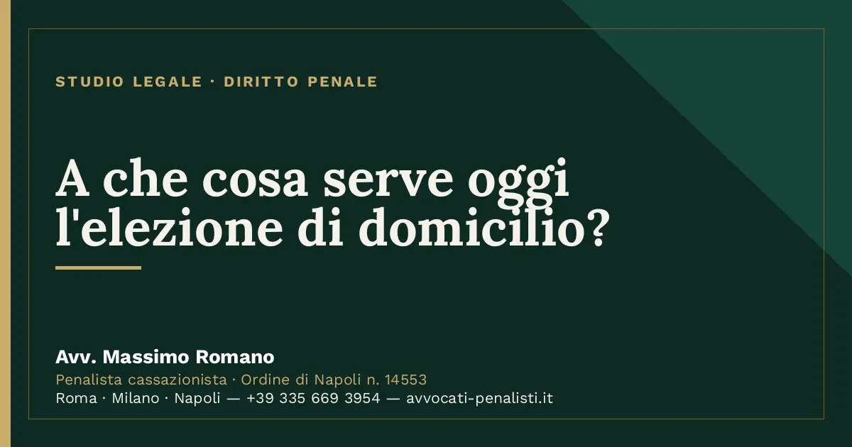 A che cosa serve oggi l'elezione di domicilio? — scheda dello Studio Legale Avv. Massimo Romano