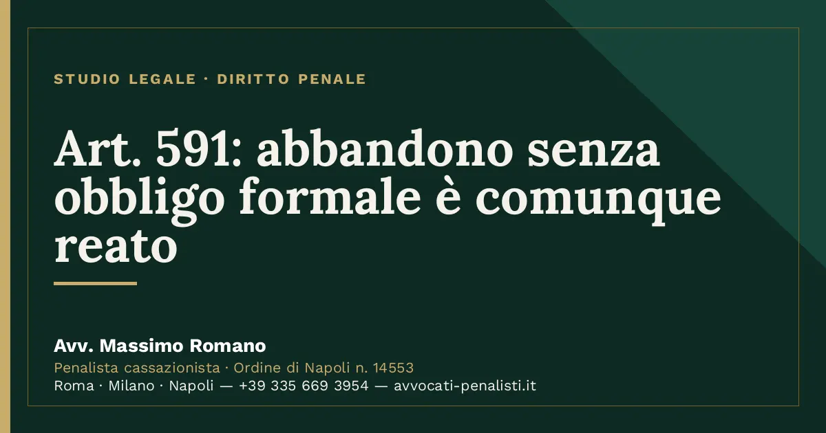 Art. 591: abbandono senza obbligo formale è comunque reato — scheda dello Studio Legale Avv. Massimo Romano