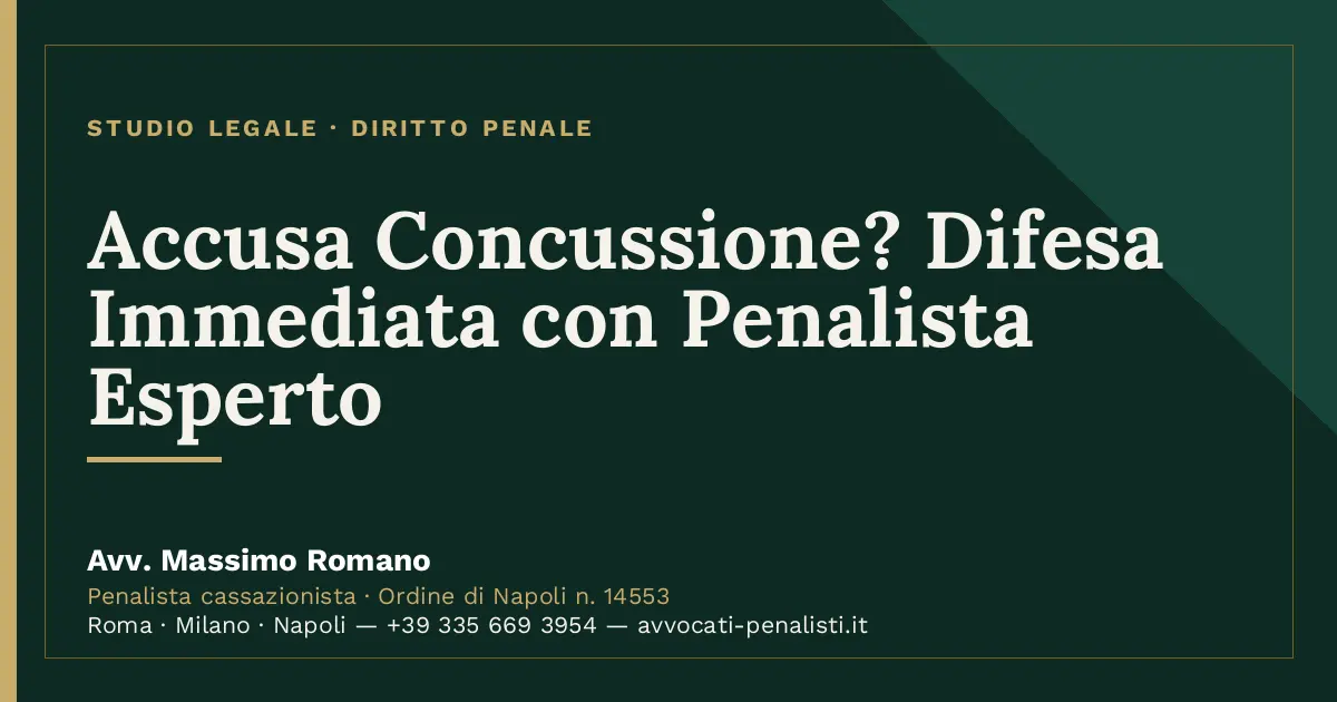 Accusa Concussione? Difesa Immediata con Penalista Esperto — scheda dello Studio Legale Avv. Massimo Romano