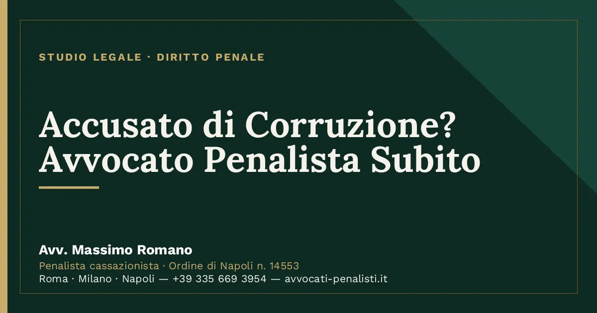 Accusato di Corruzione? Avvocato Penalista Subito — scheda dello Studio Legale Avv. Massimo Romano