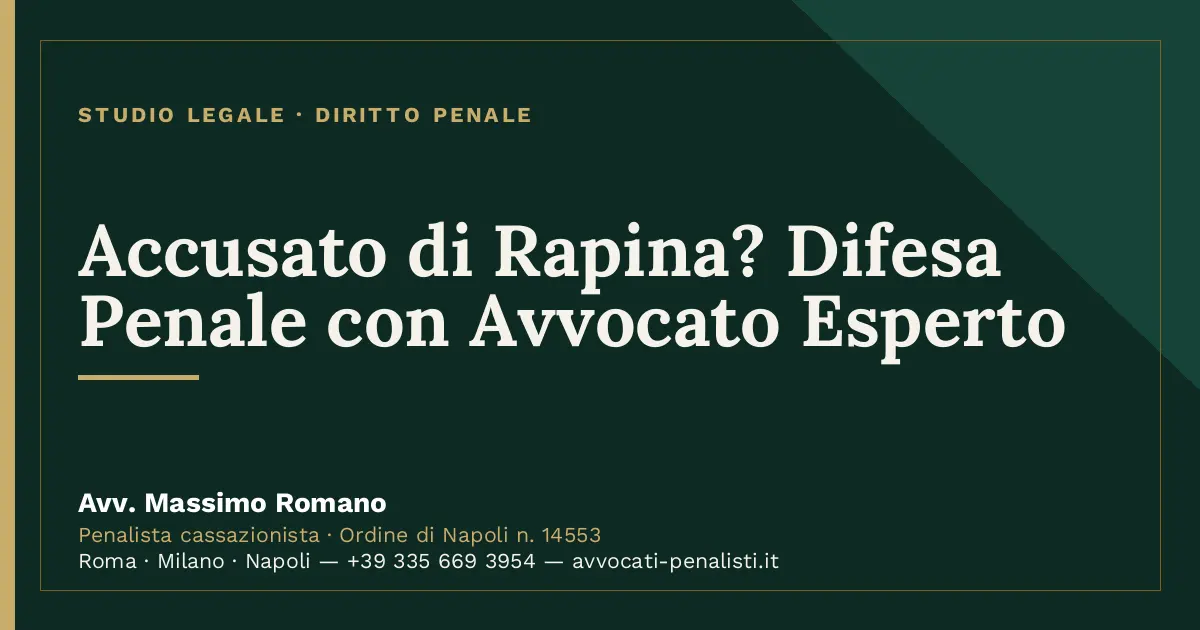 Accusato di Rapina? Difesa Penale con Avvocato Esperto — scheda dello Studio Legale Avv. Massimo Romano