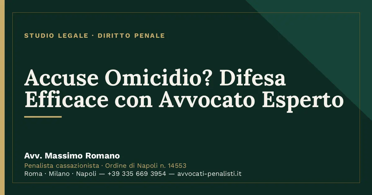 Accuse Omicidio? Difesa Efficace con Avvocato Esperto — scheda dello Studio Legale Avv. Massimo Romano