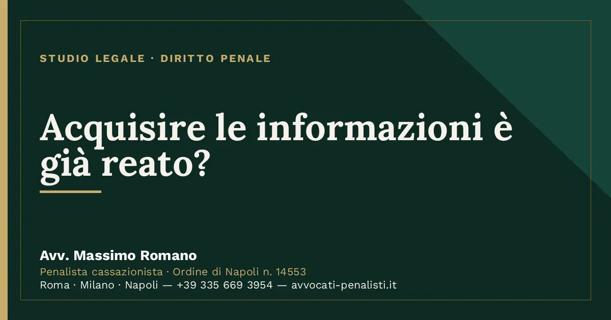 Acquisire le informazioni è già reato? — scheda dello Studio Legale Avv. Massimo Romano