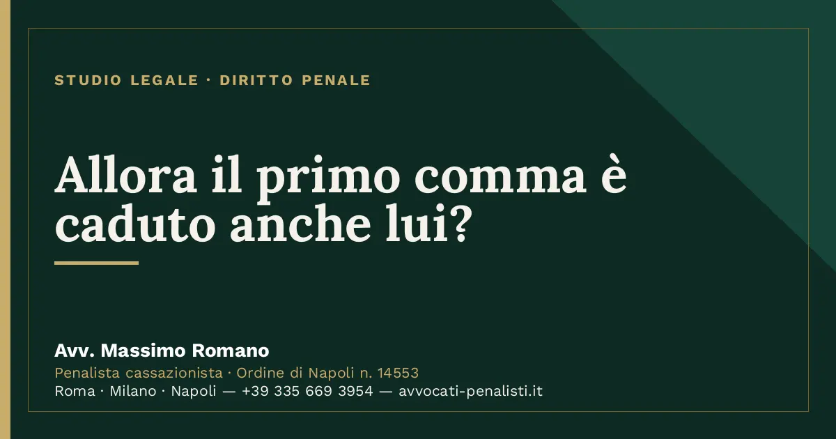 Allora il primo comma è caduto anche lui? — scheda dello Studio Legale Avv. Massimo Romano