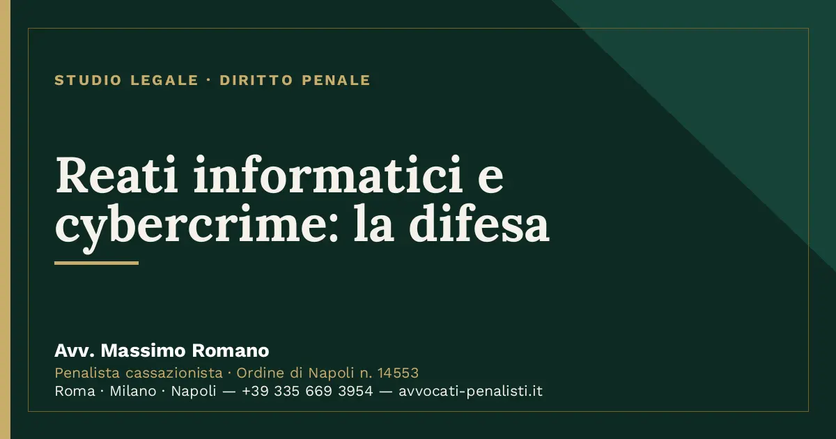 Reati informatici e cybercrime: la difesa — scheda dello Studio Legale Avv. Massimo Romano