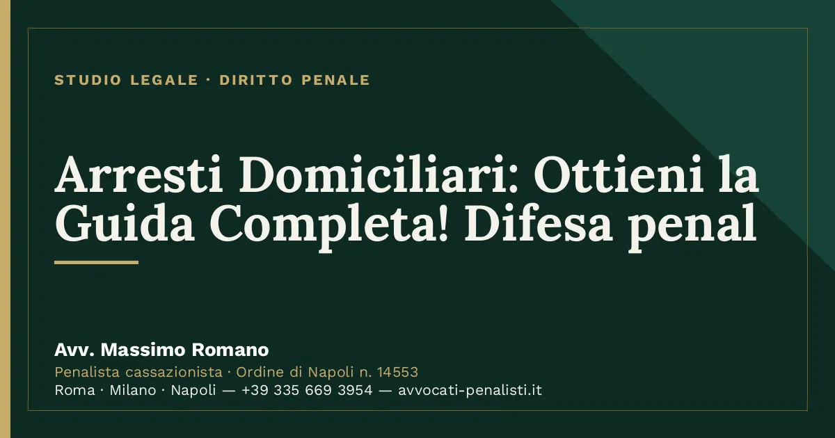 Arresti Domiciliari: Ottieni la Guida Completa! Difesa penal — scheda dello Studio Legale Avv. Massimo Romano