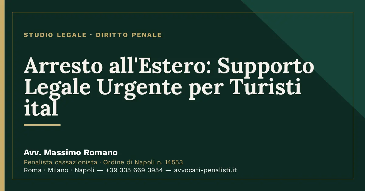 Arresto all'Estero: Supporto Legale Urgente per Turisti ital — scheda dello Studio Legale Avv. Massimo Romano