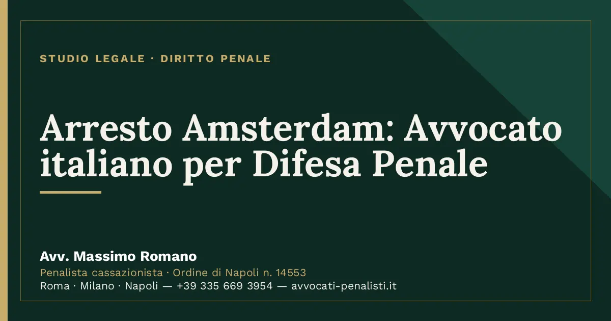 Arresto Amsterdam: Avvocato italiano per Difesa Penale — scheda dello Studio Legale Avv. Massimo Romano