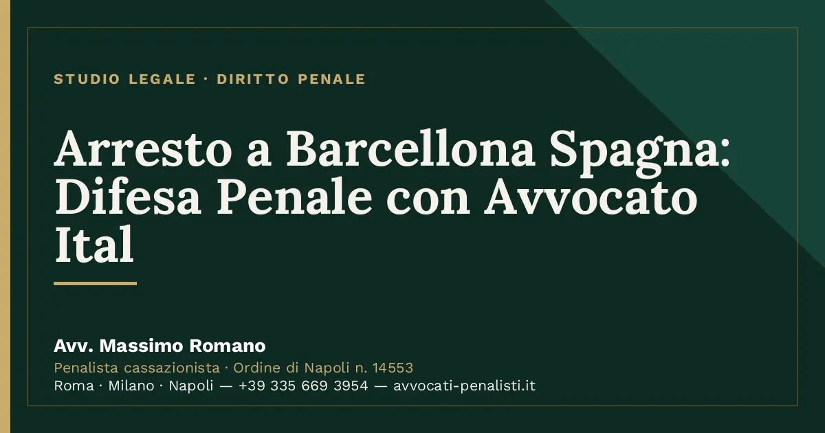 Arresto a Barcellona Spagna: Difesa Penale con Avvocato Ital — scheda dello Studio Legale Avv. Massimo Romano