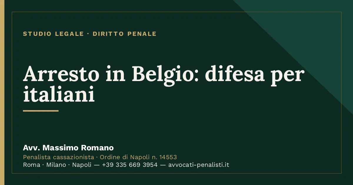 Arresto in Belgio: difesa per italiani — scheda dello Studio Legale Avv. Massimo Romano