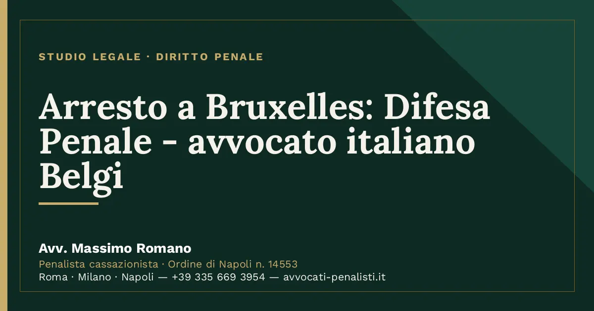 Arresto a Bruxelles: Difesa Penale - avvocato italiano Belgi — scheda dello Studio Legale Avv. Massimo Romano