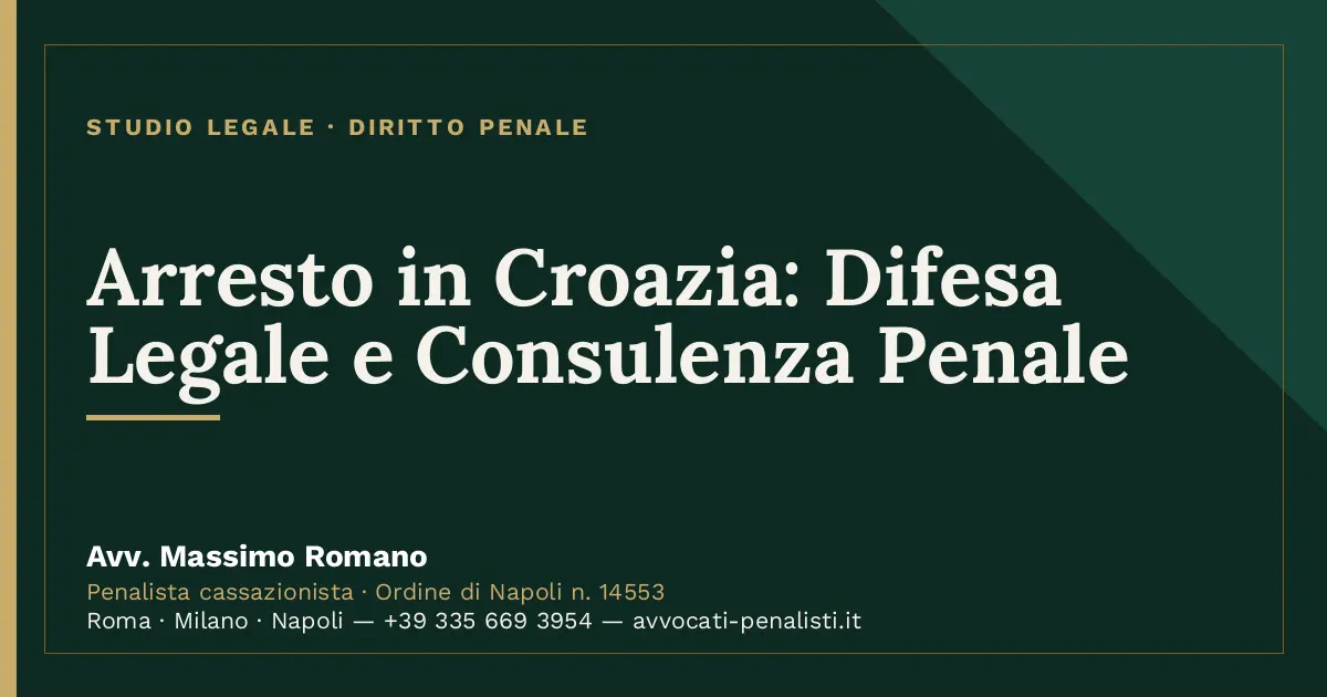 Arresto in Croazia: Difesa Legale e Consulenza Penale — scheda dello Studio Legale Avv. Massimo Romano