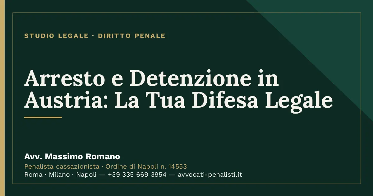 Arresto e Detenzione in Austria: La Tua Difesa Legale — scheda dello Studio Legale Avv. Massimo Romano