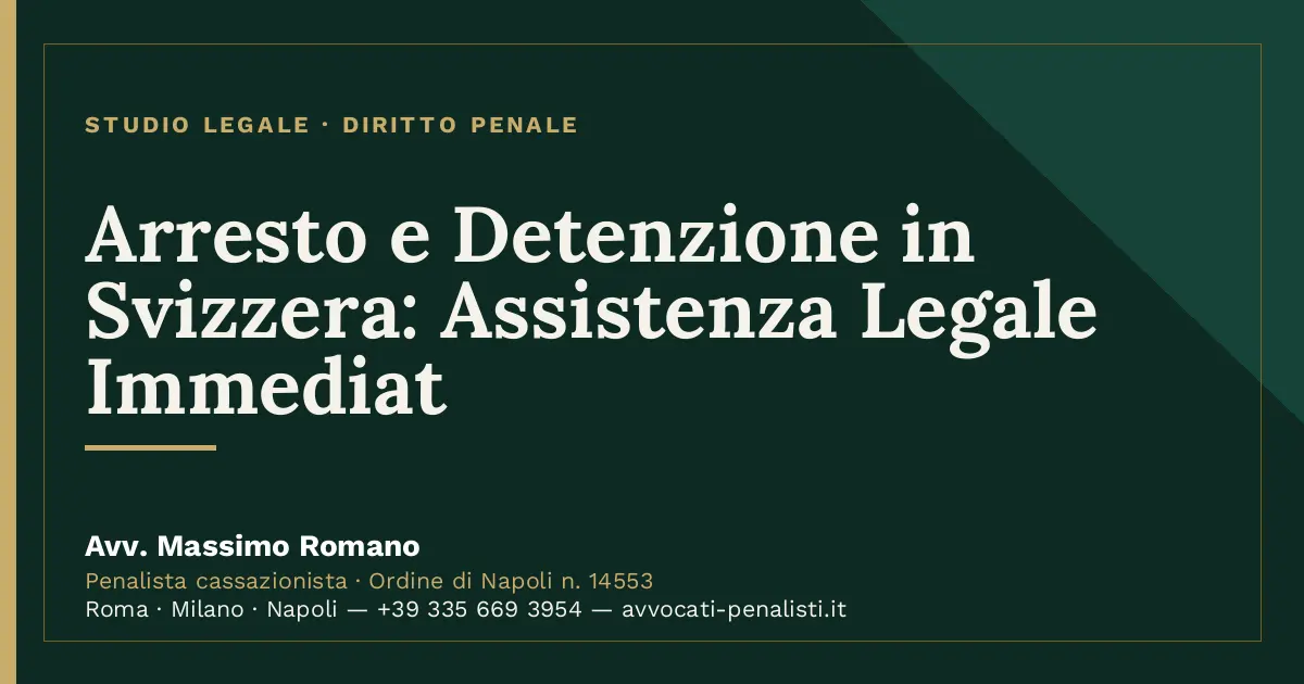 Arresto e Detenzione in Svizzera: Assistenza Legale Immediat — scheda dello Studio Legale Avv. Massimo Romano