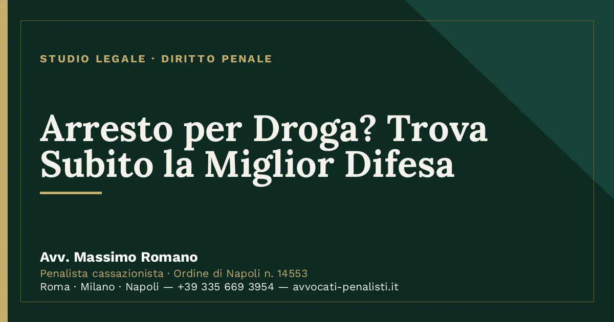 Arresto per Droga? Trova Subito la Miglior Difesa — scheda dello Studio Legale Avv. Massimo Romano