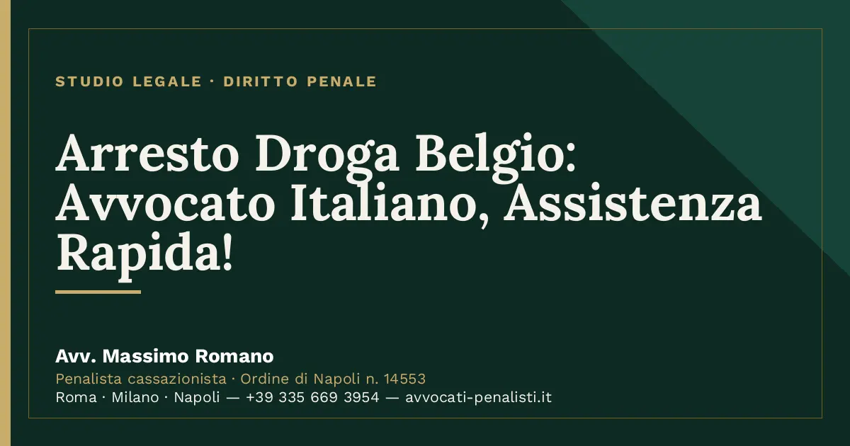Arresto Droga Belgio: Avvocato Italiano, Assistenza Rapida! — scheda dello Studio Legale Avv. Massimo Romano