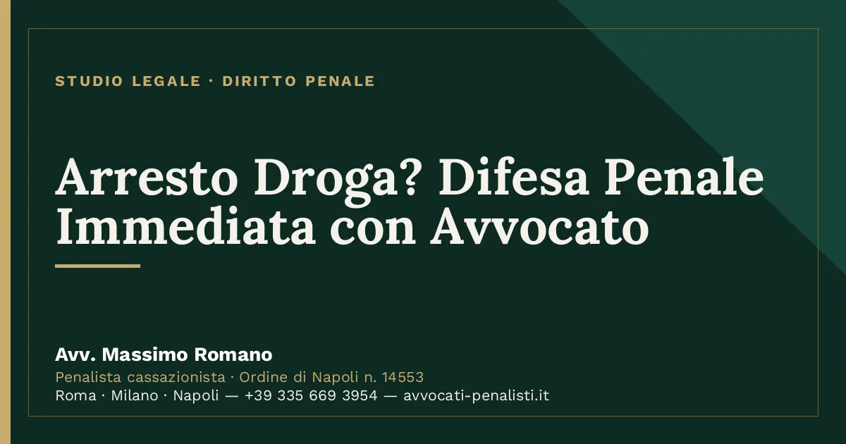 Arresto Droga? Difesa Penale Immediata con Avvocato — scheda dello Studio Legale Avv. Massimo Romano