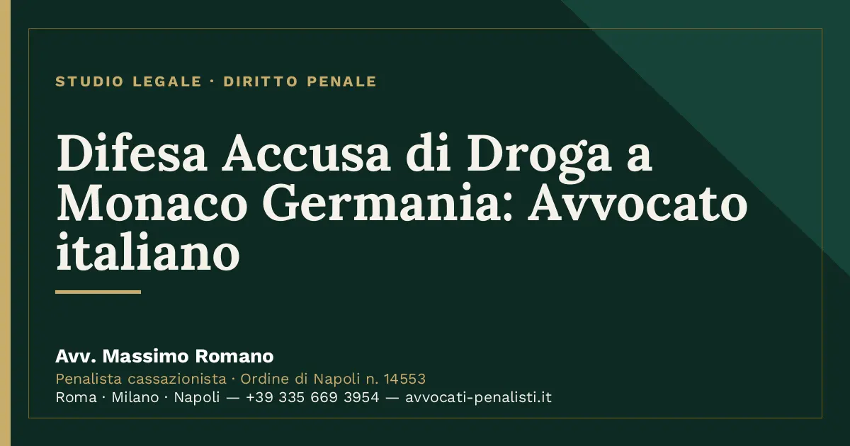 Difesa Accusa di Droga a Monaco Germania: Avvocato italiano — scheda dello Studio Legale Avv. Massimo Romano