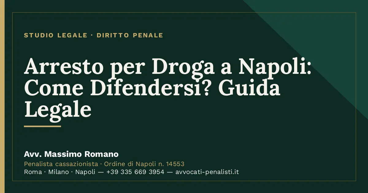 Arresto per Droga a Napoli: Come Difendersi? Guida Legale — scheda dello Studio Legale Avv. Massimo Romano