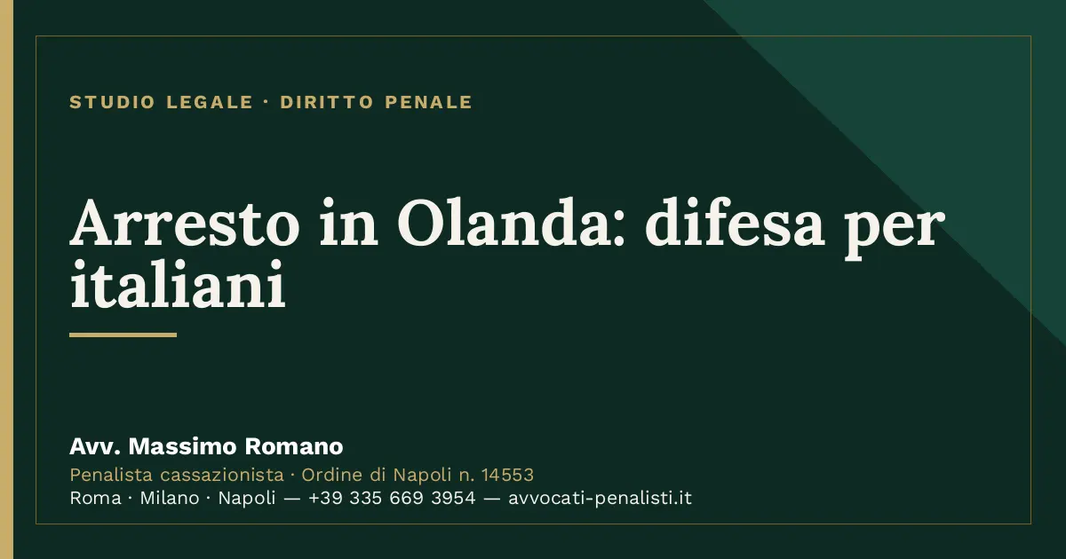 Arresto in Olanda: difesa per italiani — scheda dello Studio Legale Avv. Massimo Romano