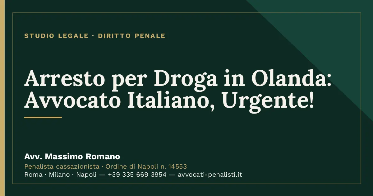 Arresto per Droga in Olanda: Avvocato Italiano, Urgente! — scheda dello Studio Legale Avv. Massimo Romano