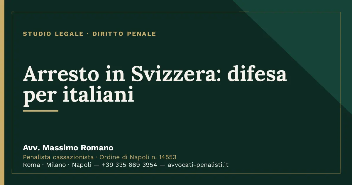 Arresto in Svizzera: difesa per italiani — scheda dello Studio Legale Avv. Massimo Romano