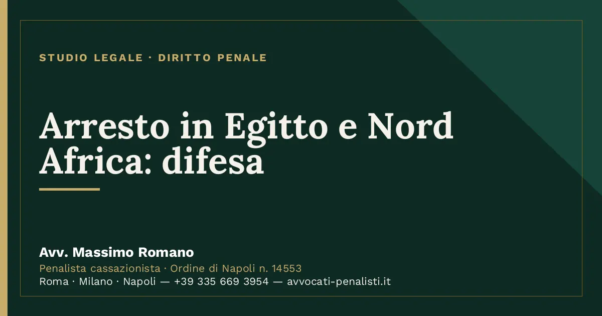 Arresto in Egitto e Nord Africa: difesa — scheda dello Studio Legale Avv. Massimo Romano