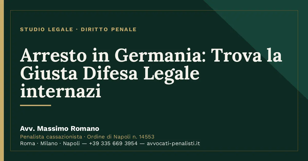 Arresto in Germania: Trova la Giusta Difesa Legale internazi — scheda dello Studio Legale Avv. Massimo Romano