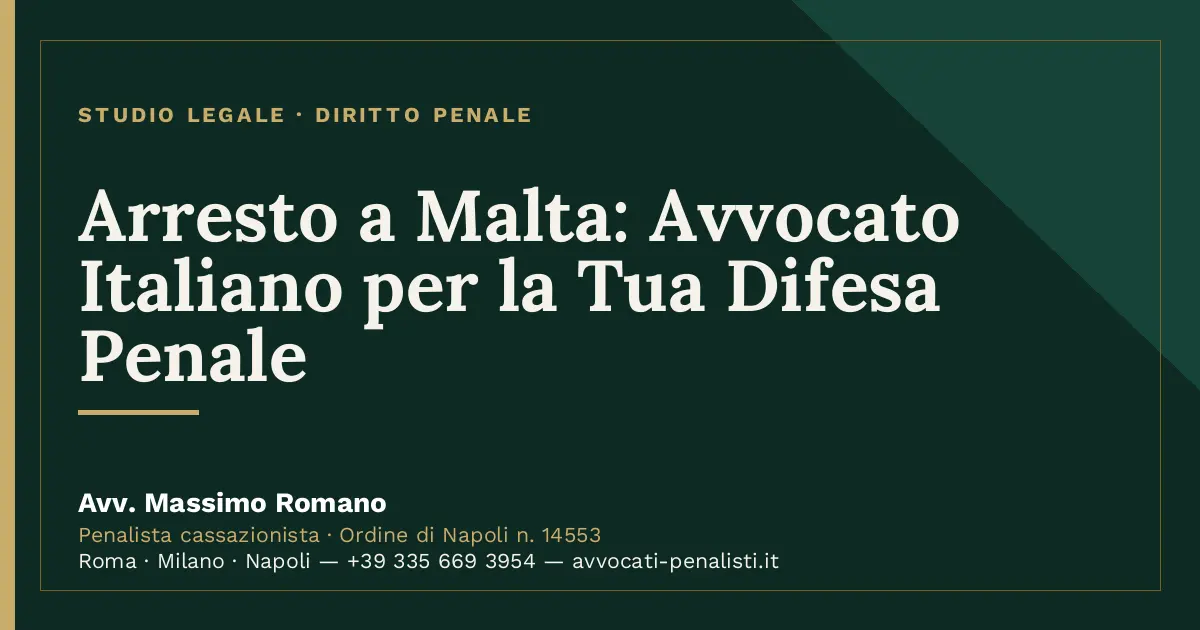Arresto a Malta: Avvocato Italiano per la Tua Difesa Penale — scheda dello Studio Legale Avv. Massimo Romano
