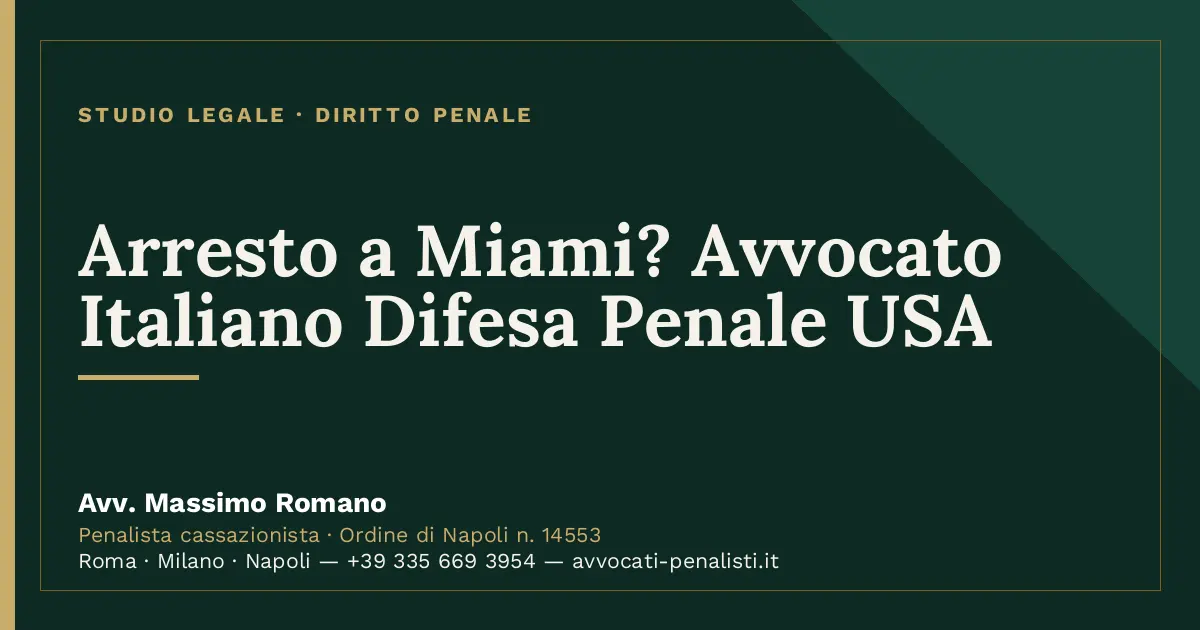 Arresto a Miami? Avvocato Italiano Difesa Penale USA — scheda dello Studio Legale Avv. Massimo Romano