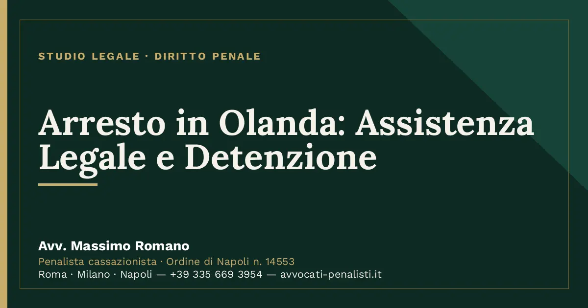 Arresto in Olanda: Assistenza Legale e Detenzione — scheda dello Studio Legale Avv. Massimo Romano