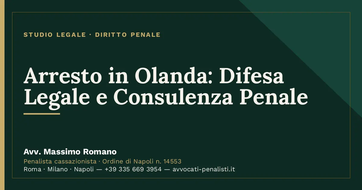 Arresto in Olanda: Difesa Legale e Consulenza Penale — scheda dello Studio Legale Avv. Massimo Romano