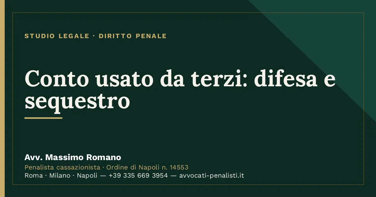 Conto usato da terzi: difesa e sequestro — scheda dello Studio Legale Avv. Massimo Romano
