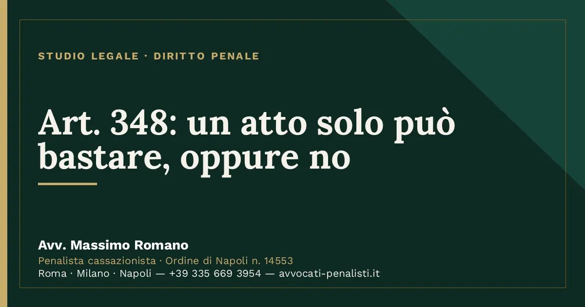 Art. 348: un atto solo può bastare, oppure no — scheda dello Studio Legale Avv. Massimo Romano