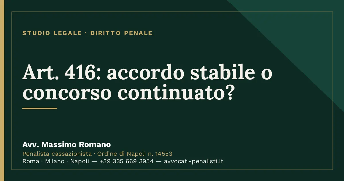 Art. 416: accordo stabile o concorso continuato? — scheda dello Studio Legale Avv. Massimo Romano