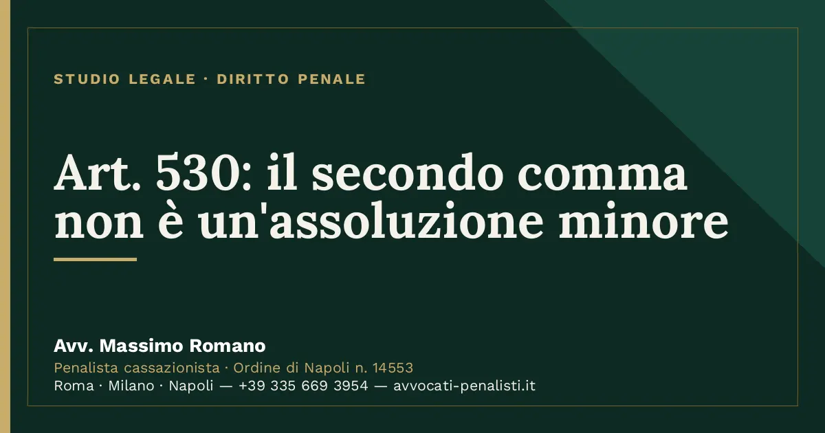 Art. 530: il secondo comma non è un'assoluzione minore — scheda dello Studio Legale Avv. Massimo Romano