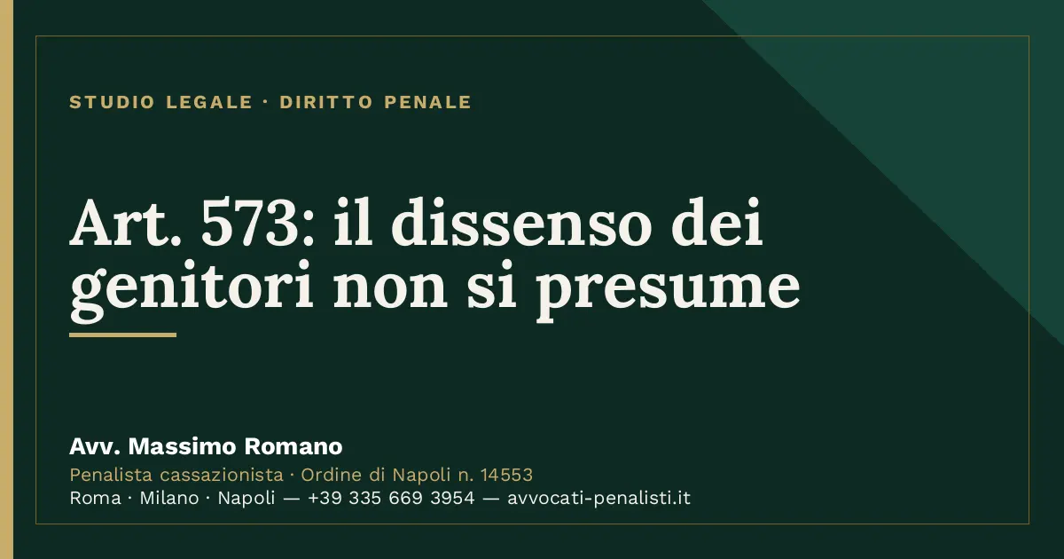 Art. 573: il dissenso dei genitori non si presume — scheda dello Studio Legale Avv. Massimo Romano