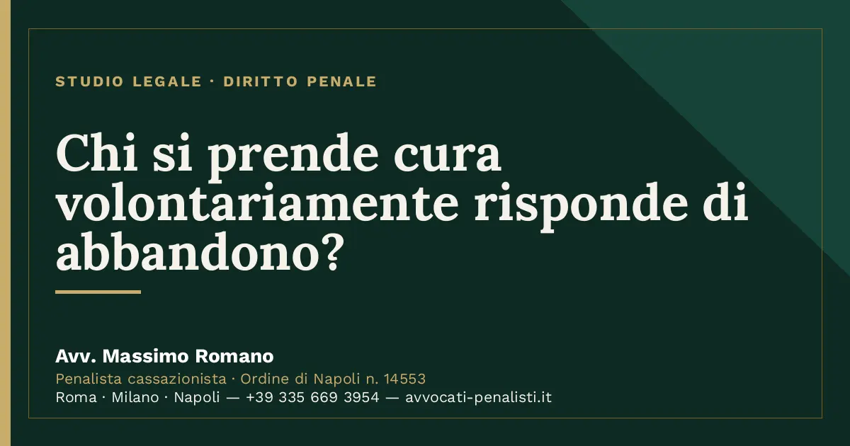 Chi si prende cura volontariamente risponde di abbandono? — scheda dello Studio Legale Avv. Massimo Romano
