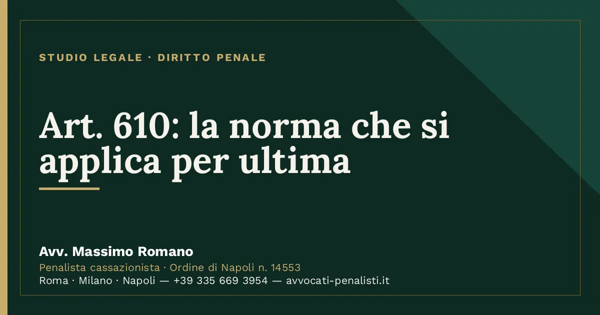 Art. 610: la norma che si applica per ultima — scheda dello Studio Legale Avv. Massimo Romano