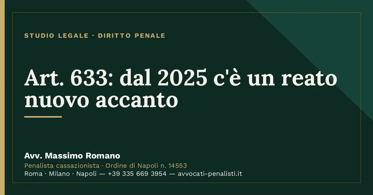 Art. 633: dal 2025 c'è un reato nuovo accanto — scheda dello Studio Legale Avv. Massimo Romano