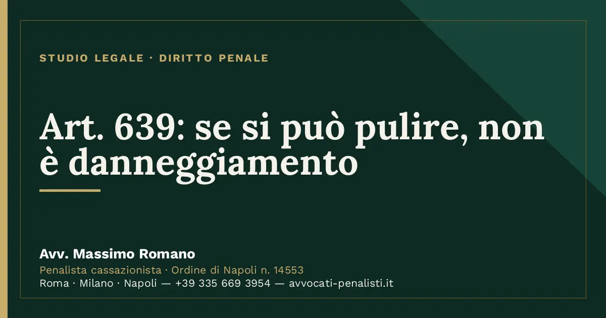 Art. 639: se si può pulire, non è danneggiamento — scheda dello Studio Legale Avv. Massimo Romano