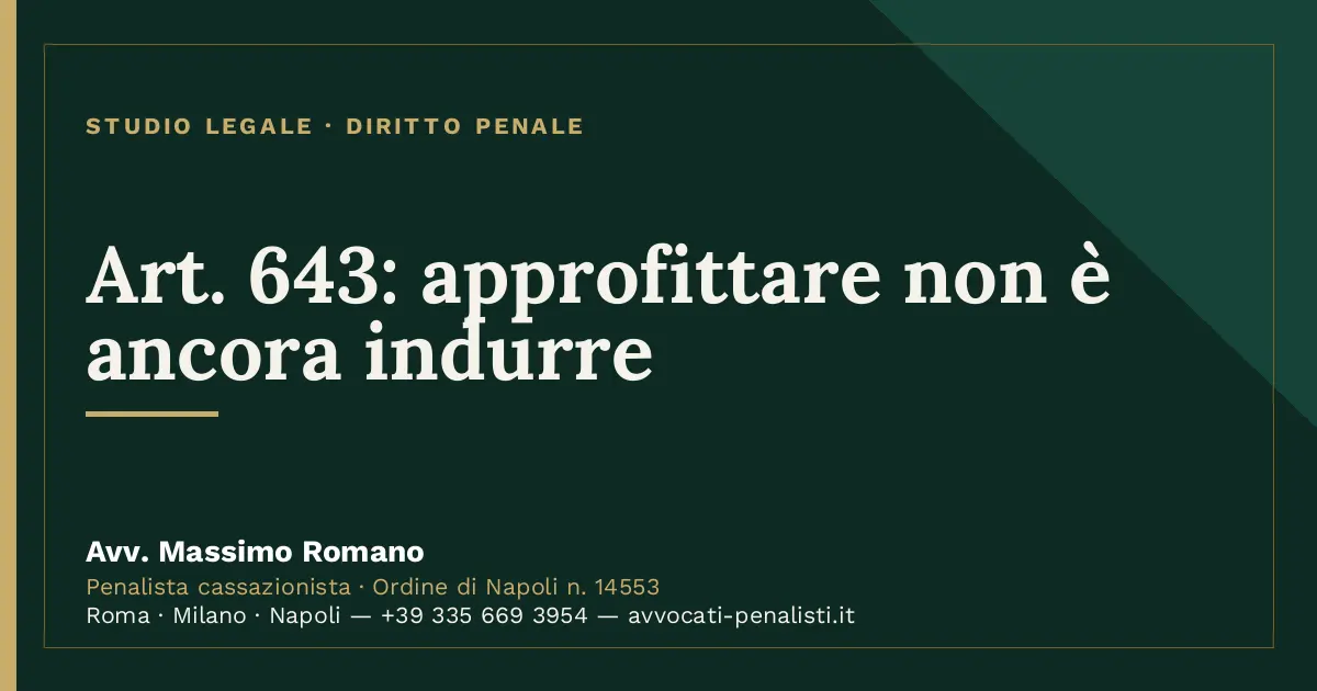 Art. 643: approfittare non è ancora indurre — scheda dello Studio Legale Avv. Massimo Romano
