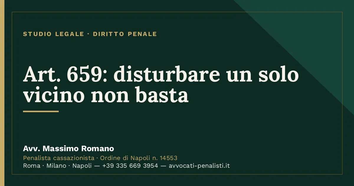 Art. 659: disturbare un solo vicino non basta — scheda dello Studio Legale Avv. Massimo Romano