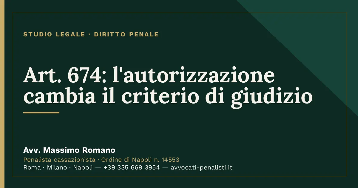 Art. 674: l'autorizzazione cambia il criterio di giudizio — scheda dello Studio Legale Avv. Massimo Romano