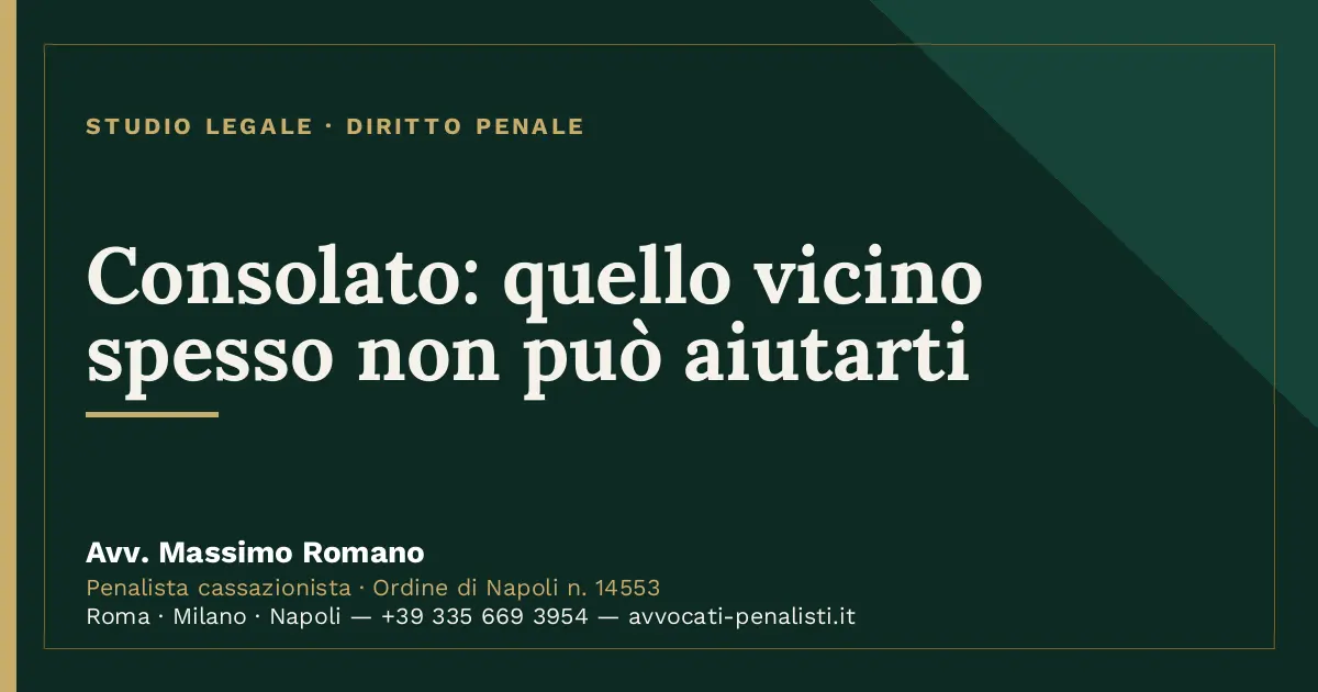 Consolato: quello vicino spesso non può aiutarti — scheda dello Studio Legale Avv. Massimo Romano