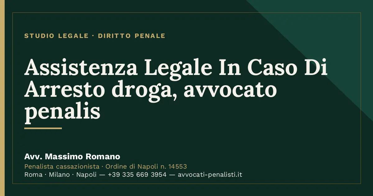 Assistenza Legale In Caso Di Arresto droga, avvocato penalis — scheda dello Studio Legale Avv. Massimo Romano