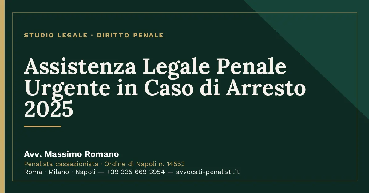 Assistenza Legale Penale Urgente in Caso di Arresto 2025 — scheda dello Studio Legale Avv. Massimo Romano