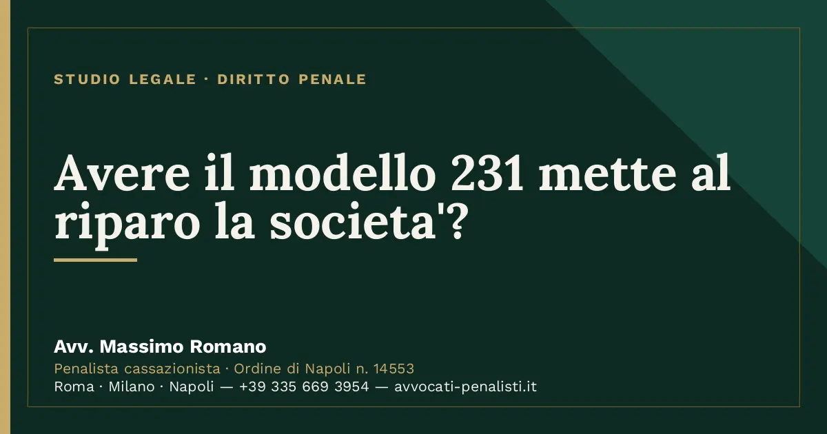 Avere il modello 231 mette al riparo la societa'? — scheda dello Studio Legale Avv. Massimo Romano