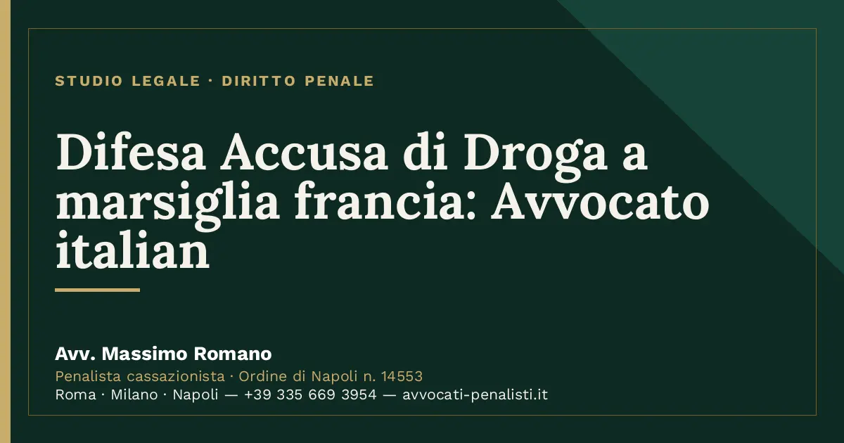 Difesa Accusa di Droga a marsiglia francia: Avvocato italian — scheda dello Studio Legale Avv. Massimo Romano
